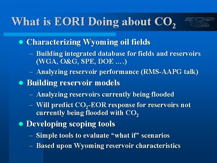 What is EORI Doing about CO 2 l Characterizing Wyoming oil fields – Building