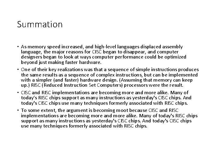 Summation • As memory speed increased, and high-level languages displaced assembly language, the major