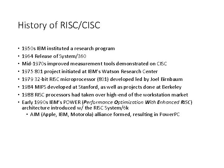 History of RISC/CISC • • 1950 s IBM instituted a research program 1964 Release