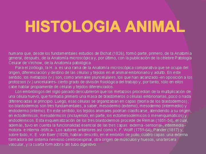 HISTOLOGIA ANIMAL humana que, desde los fundamentales estudios de Bichat (1826), formó parte, primero,