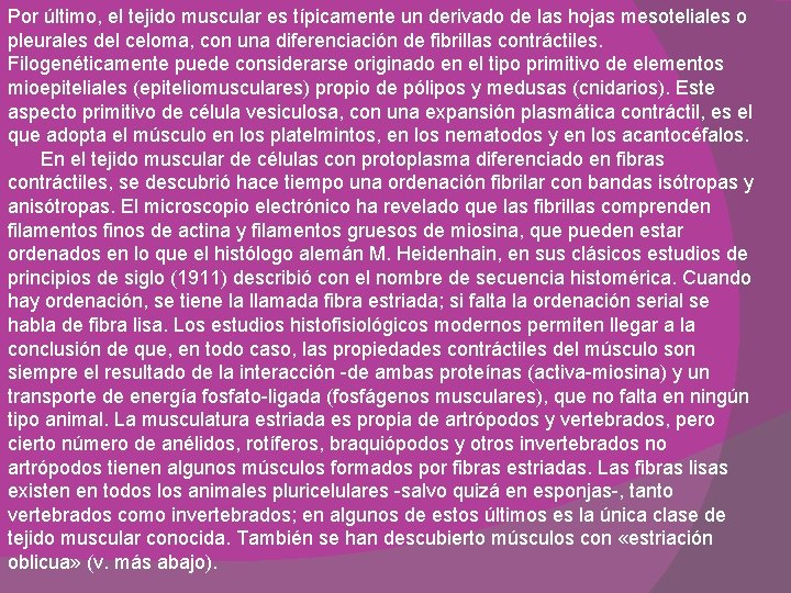 Por último, el tejido muscular es típicamente un derivado de las hojas mesoteliales o