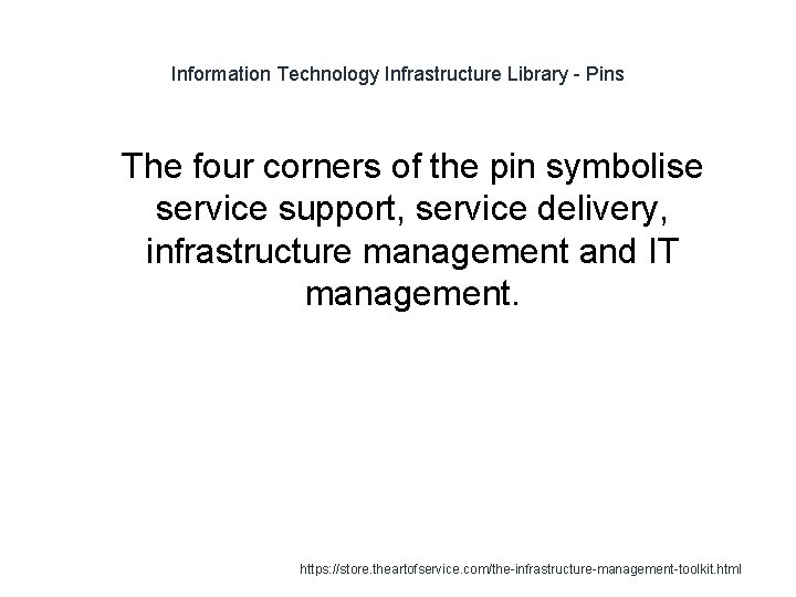 Information Technology Infrastructure Library - Pins 1 The four corners of the pin symbolise