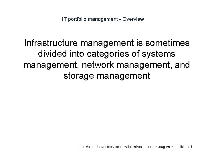 IT portfolio management - Overview 1 Infrastructure management is sometimes divided into categories of
