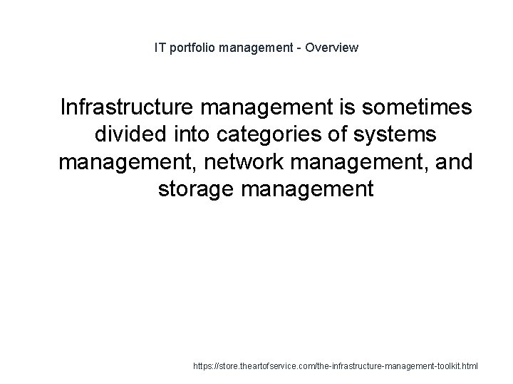 IT portfolio management - Overview 1 Infrastructure management is sometimes divided into categories of