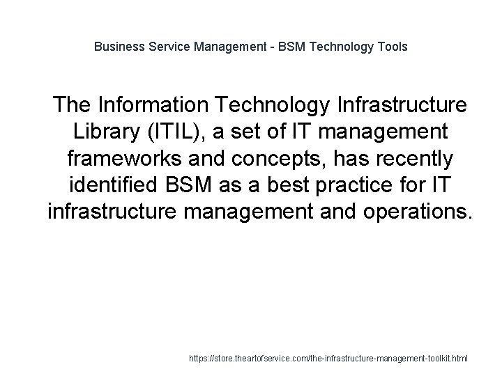 Business Service Management - BSM Technology Tools 1 The Information Technology Infrastructure Library (ITIL),