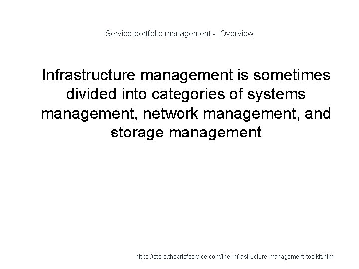 Service portfolio management - Overview 1 Infrastructure management is sometimes divided into categories of