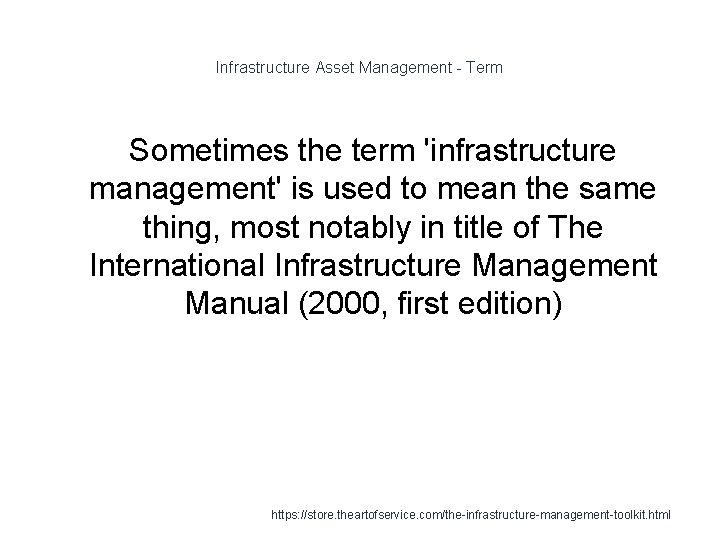 Infrastructure Asset Management - Term Sometimes the term 'infrastructure management' is used to mean
