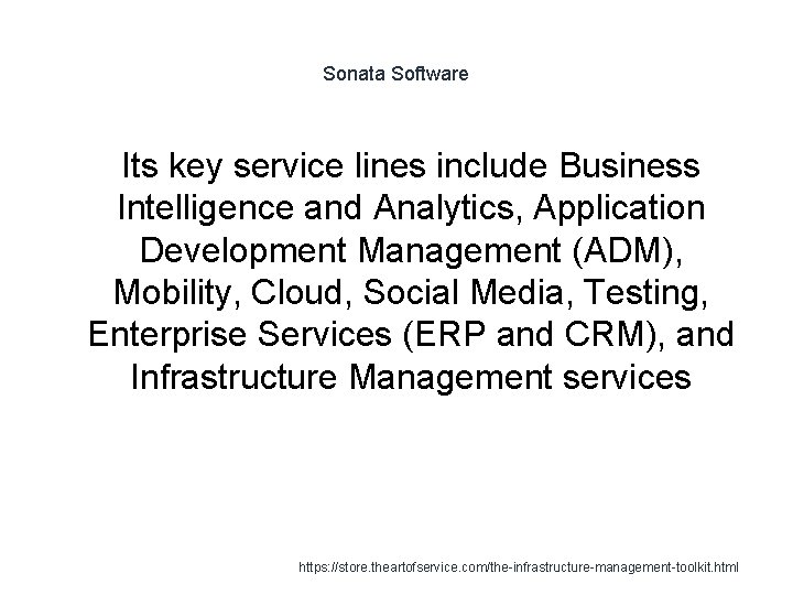 Sonata Software Its key service lines include Business Intelligence and Analytics, Application Development Management