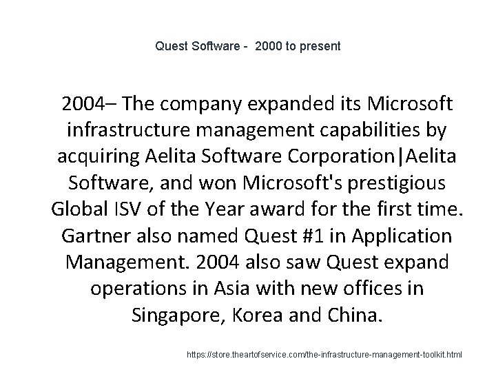 Quest Software - 2000 to present 1 2004– The company expanded its Microsoft infrastructure