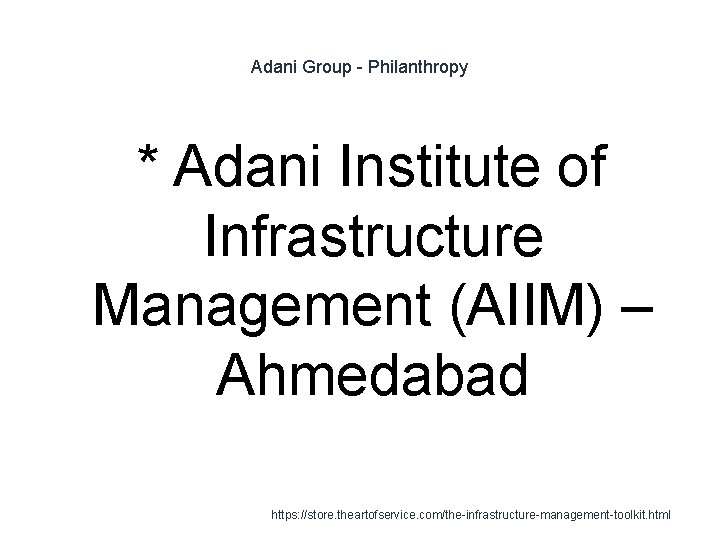 Adani Group - Philanthropy * Adani Institute of Infrastructure Management (AIIM) – Ahmedabad 1