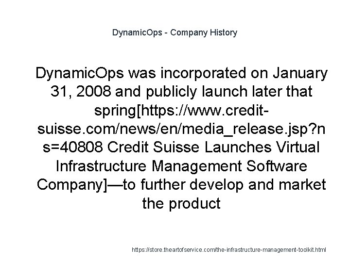 Dynamic. Ops - Company History 1 Dynamic. Ops was incorporated on January 31, 2008