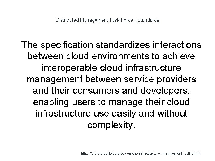 Distributed Management Task Force - Standards 1 The specification standardizes interactions between cloud environments