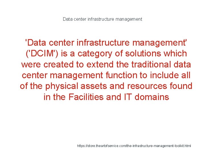 Data center infrastructure management 1 'Data center infrastructure management' ('DCIM') is a category of