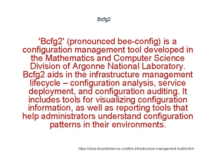 Bcfg 2 'Bcfg 2' (pronounced bee-config) is a configuration management tool developed in the