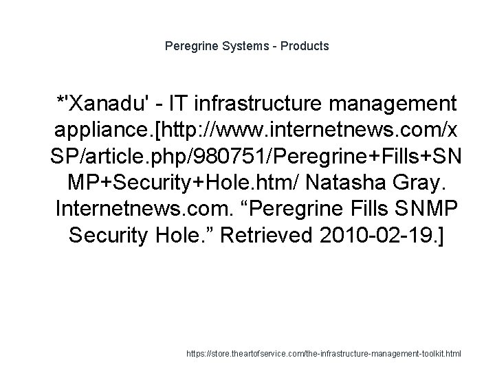 Peregrine Systems - Products 1 *'Xanadu' - IT infrastructure management appliance. [http: //www. internetnews.