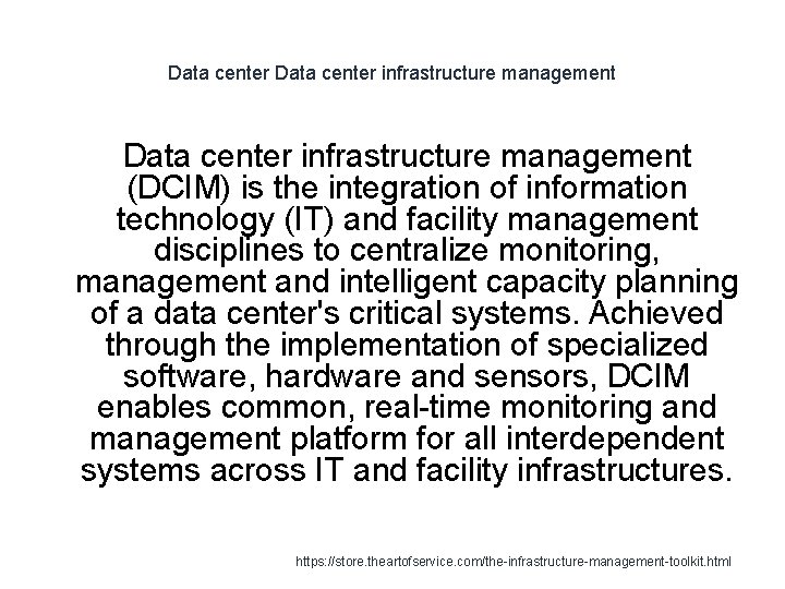 Data center infrastructure management (DCIM) is the integration of information technology (IT) and facility