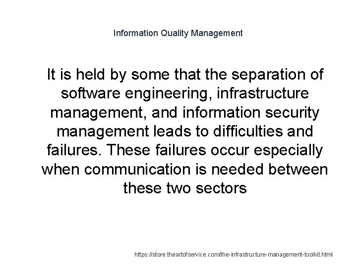 Information Quality Management 1 It is held by some that the separation of software