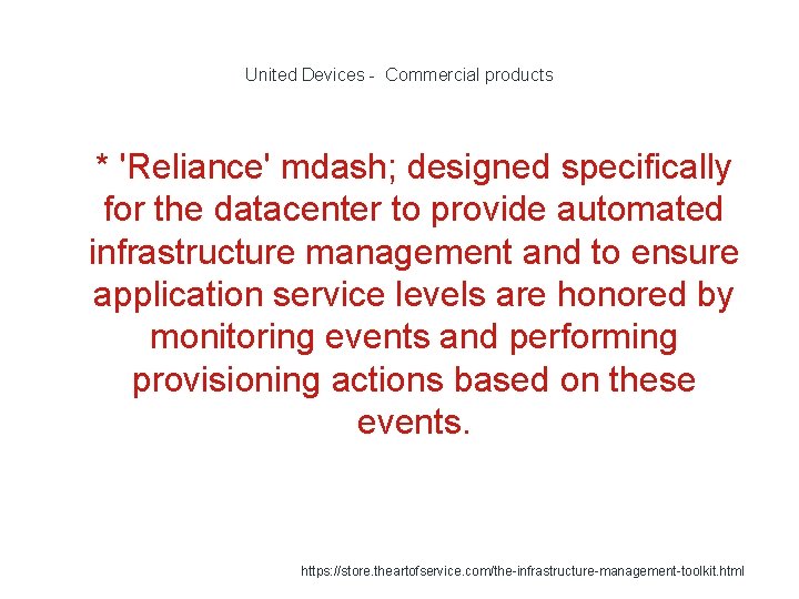 United Devices - Commercial products 1 * 'Reliance' mdash; designed specifically for the datacenter