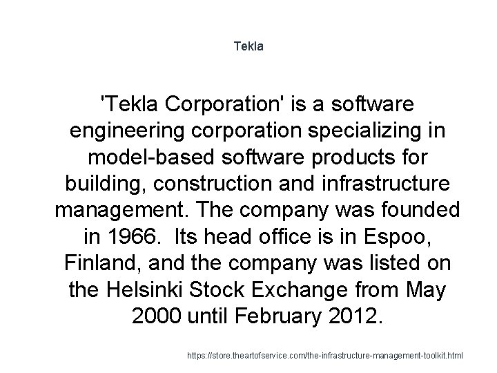 Tekla 'Tekla Corporation' is a software engineering corporation specializing in model-based software products for