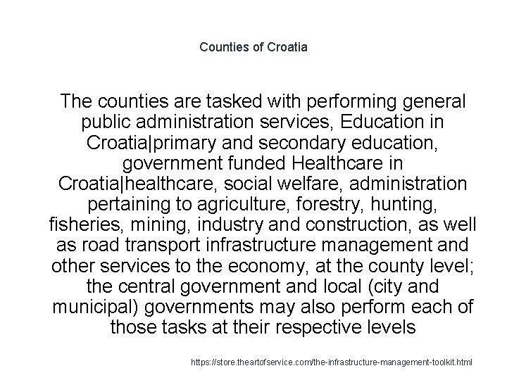 Counties of Croatia 1 The counties are tasked with performing general public administration services,