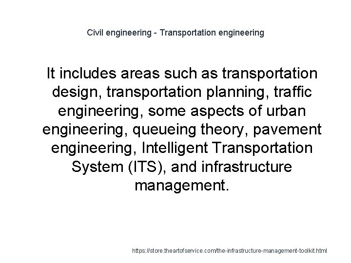 Civil engineering - Transportation engineering 1 It includes areas such as transportation design, transportation