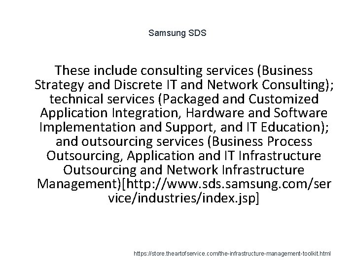 Samsung SDS These include consulting services (Business Strategy and Discrete IT and Network Consulting);