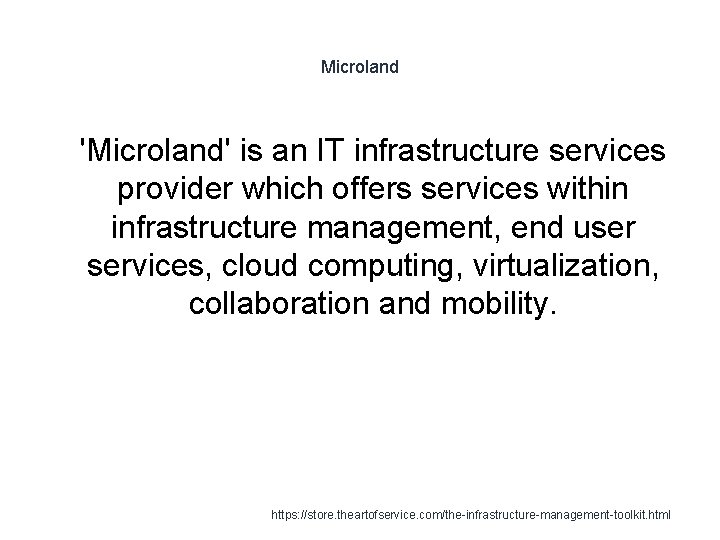 Microland 1 'Microland' is an IT infrastructure services provider which offers services within infrastructure