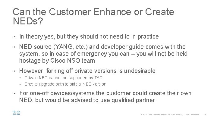 Can the Customer Enhance or Create NEDs? • In theory yes, but they should Can the Customer Enhance or Create NEDs? • In theory yes, but they should