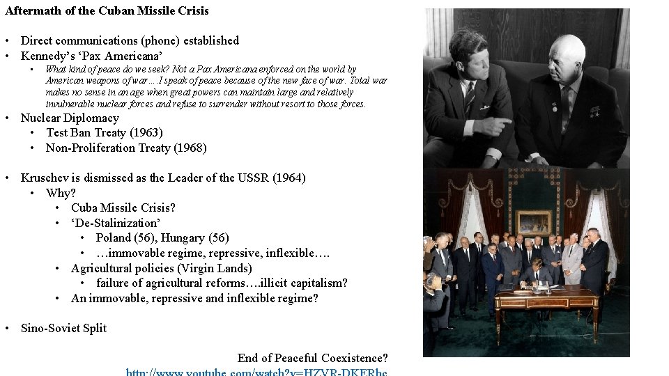 Aftermath of the Cuban Missile Crisis • Direct communications (phone) established • Kennedy’s ‘Pax