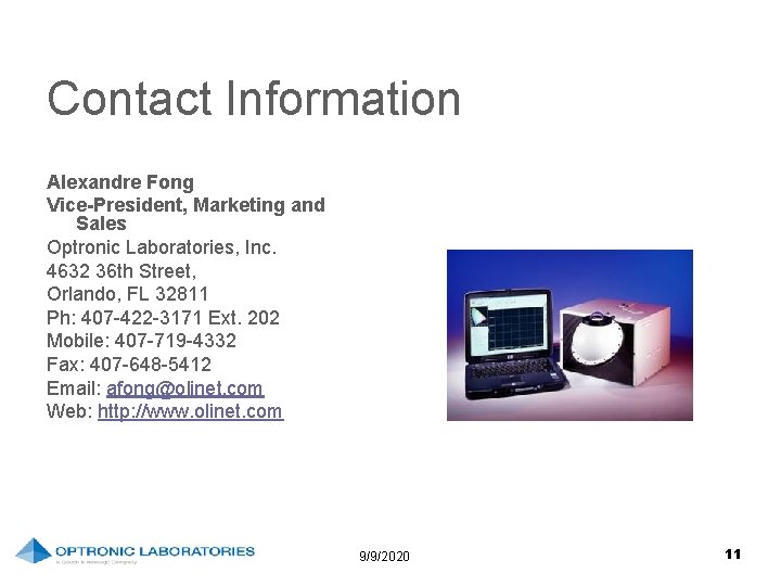 Contact Information Alexandre Fong Vice-President, Marketing and Sales Optronic Laboratories, Inc. 4632 36 th
