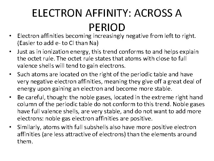 ELECTRON AFFINITY: ACROSS A PERIOD • Electron affinities becoming increasingly negative from left to