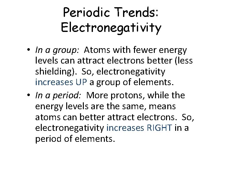 Periodic Trends: Electronegativity • In a group: Atoms with fewer energy levels can attract