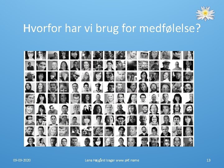 Hvorfor har vi brug for medfølelse? 09 -09 -2020 Lena Højgård Isager www. pkf. Hvorfor har vi brug for medfølelse? 09 -09 -2020 Lena Højgård Isager www. pkf.