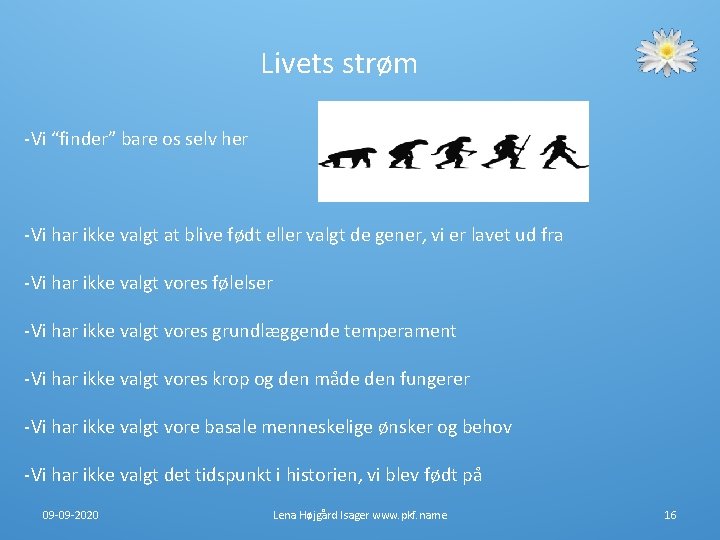 Livets strøm -Vi “finder” bare os selv her -Vi har ikke valgt at blive Livets strøm -Vi “finder” bare os selv her -Vi har ikke valgt at blive