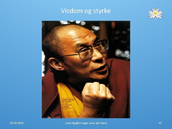 Visdom og styrke 09 -09 -2020 Lena Højgård Isager www. pkf. name 67 Visdom og styrke 09 -09 -2020 Lena Højgård Isager www. pkf. name 67