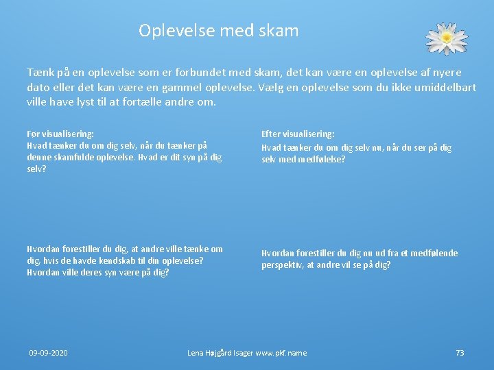 Oplevelse med skam Tænk på en oplevelse som er forbundet med skam, det kan Oplevelse med skam Tænk på en oplevelse som er forbundet med skam, det kan
