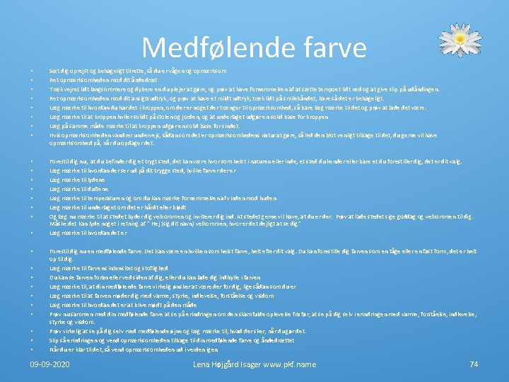 Medfølende farve • • Sæt dig oprejst og behageligt tilrette, så du er vågen Medfølende farve • • Sæt dig oprejst og behageligt tilrette, så du er vågen