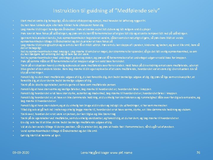 Instruktion til guidning af ”Medfølende selv” • • • • • • Start med Instruktion til guidning af ”Medfølende selv” • • • • • • Start med