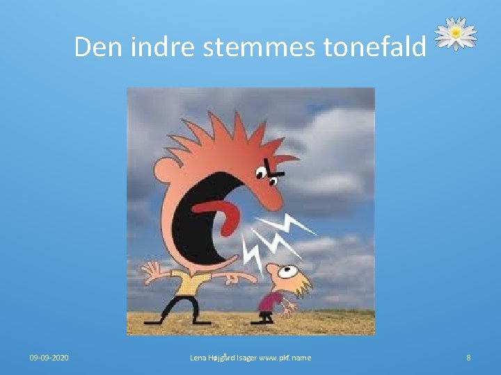 Den indre stemmes tonefald 09 -09 -2020 Lena Højgård Isager www. pkf. name 8 Den indre stemmes tonefald 09 -09 -2020 Lena Højgård Isager www. pkf. name 8