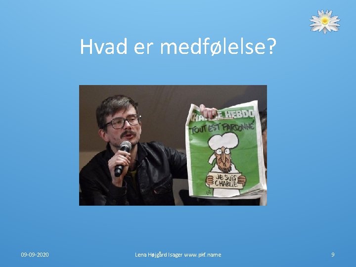 Hvad er medfølelse? 09 -09 -2020 Lena Højgård Isager www. pkf. name 9 Hvad er medfølelse? 09 -09 -2020 Lena Højgård Isager www. pkf. name 9