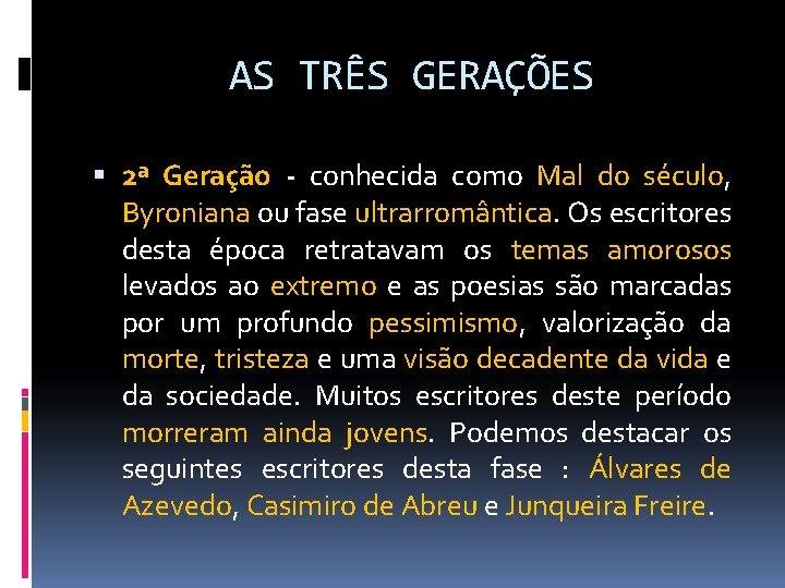 AS TRÊS GERAÇÕES 2ª Geração - conhecida como Mal do século, Byroniana ou fase