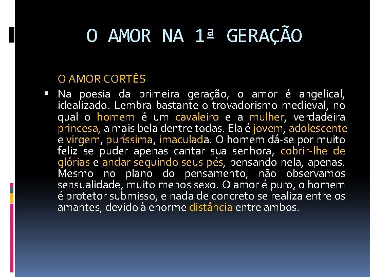 O AMOR NA 1ª GERAÇÃO O AMOR CORTÊS Na poesia da primeira geração, o