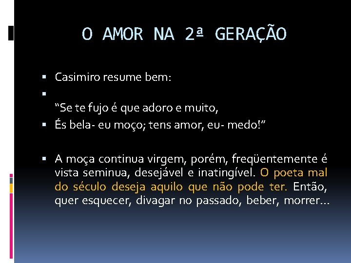 O AMOR NA 2ª GERAÇÃO Casimiro resume bem: “Se te fujo é que adoro