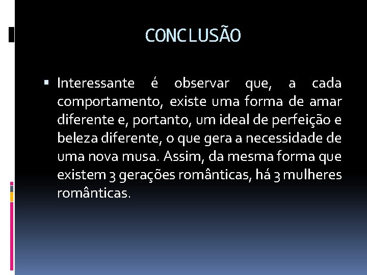 CONCLUSÃO Interessante é observar que, a cada comportamento, existe uma forma de amar diferente