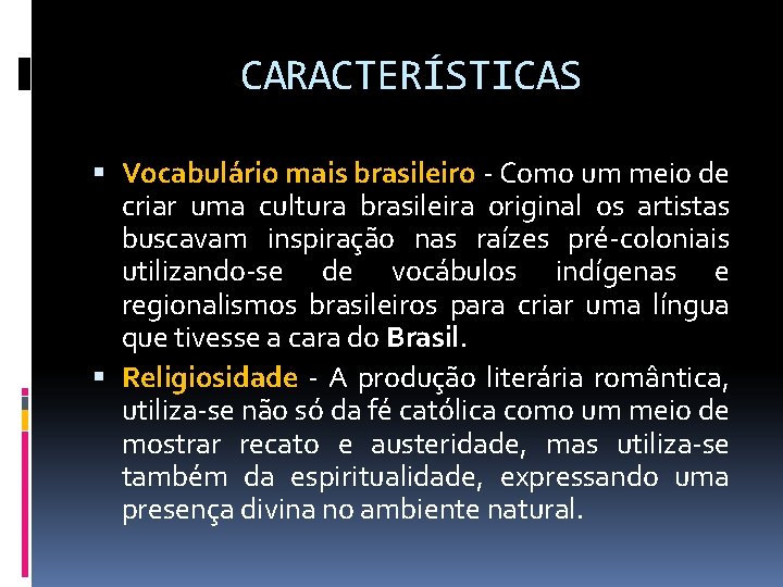 CARACTERÍSTICAS Vocabulário mais brasileiro - Como um meio de criar uma cultura brasileira original