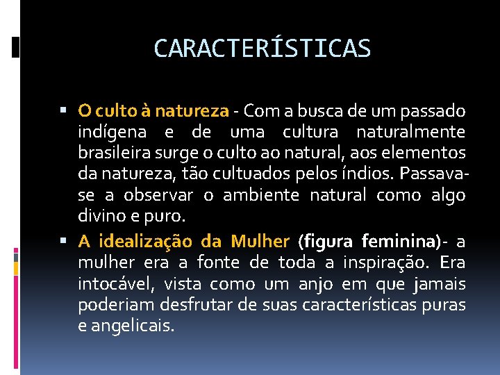 CARACTERÍSTICAS O culto à natureza - Com a busca de um passado indígena e