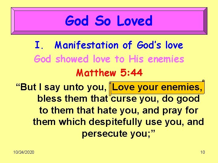 God So Loved I. Manifestation of God’s love God showed love to His enemies
