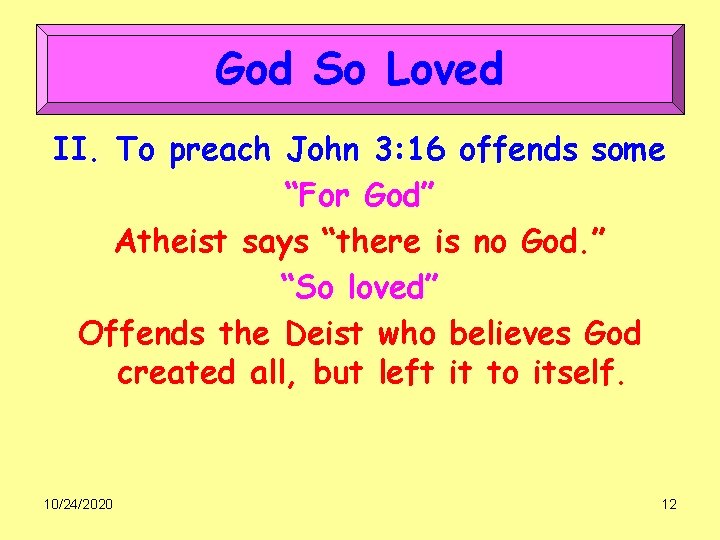 God So Loved II. To preach John 3: 16 offends some “For God” Atheist