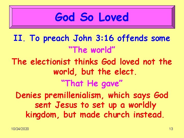 God So Loved II. To preach John 3: 16 offends some “The world” The