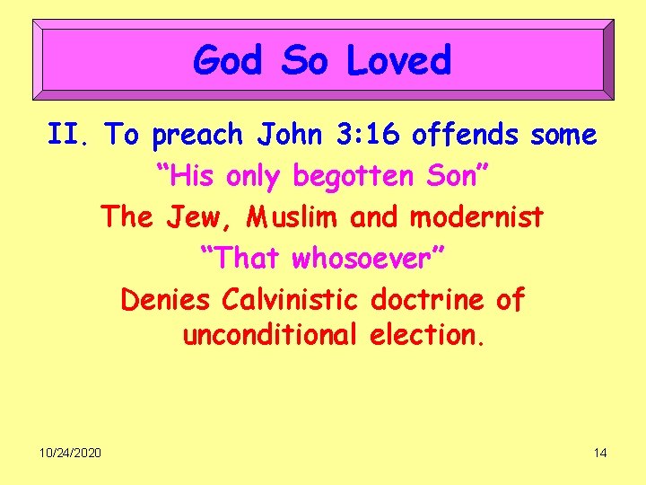 God So Loved II. To preach John 3: 16 offends some “His only begotten
